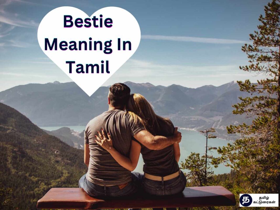 Bestie என்பதற்கு தமிழ் அர்த்தம் என்ன தெரியுமா..! வாங்க தெரிஞ்சுக்குவோம்