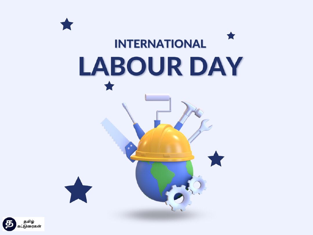 International Labour Day 2024 தொழிலாளர் தினம் மே தினம்
